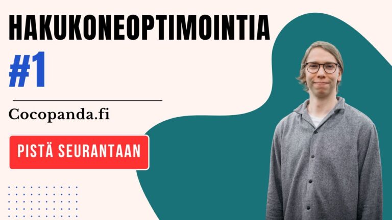Hakukoneoptimointia-videosarjan ensimmäisen jakson kansikuva, jossa aiheena on SEO analyysi Cocopanda.fi-verkkokaupasta.